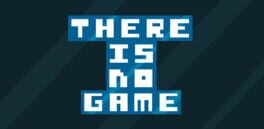 There Is No Game artwork 1