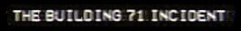 The Building 71 Incident artwork 1