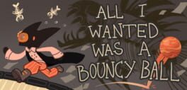 All I Wanted Was a Bouncy Ball artwork 1