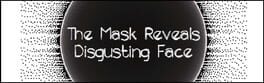 The Mask Reveals Disgusting Face artwork 1