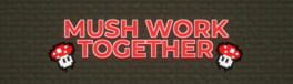 Mush Work Together artwork 1