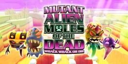 Mutant Alien Moles of the Dead: Whack Whack or Die artwork 1