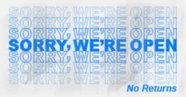 Sorry, We're Open artwork 1