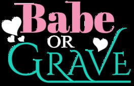 Babe or Grave artwork 1