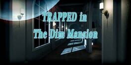 Trapped in the Dim Mansion artwork 1