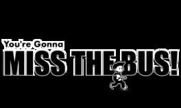 You're Gonna Miss the Bus! artwork 1