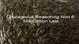 Courageous Reasoning Nori 6 MikiEdition Last artwork 1