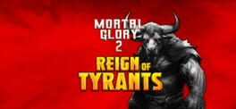 Mortal Glory 2: Reign of Tyrants artwork 1