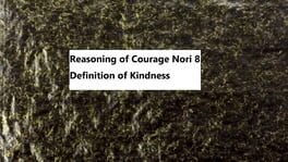 Reasoning of Courage Nori 8 Definition of Kindness artwork 1