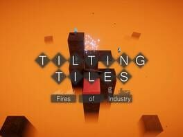 Tilting Tiles: Fires of Industry artwork 2