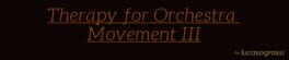 Therapy for Orchestra Movement III artwork 1