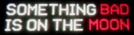 Something Bad is on the Moon artwork 1