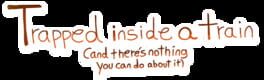 Trapped Inside a Train (And There's Nothing You Can Do About It) artwork 1