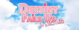 Destiny Fails Us: A New Life artwork 1