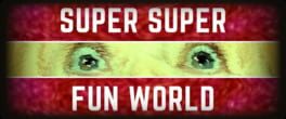 Super Super Fun World artwork 1