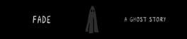 Fade: A Ghost Story artwork 1