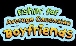 Fishin' for Average Caucasian Boyfriends artwork 1