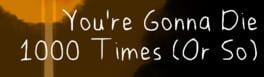 You're Gonna Die 1000 Times (Or So) artwork 1