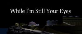 While I'm Still Your Eyes artwork 1