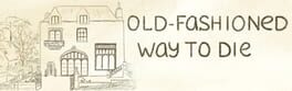 Old-Fashioned Way to Die artwork 1