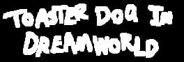 Toasterdog in Dreamworld artwork 1