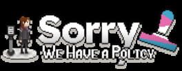 Sorry, We Have A Policy artwork 1