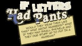 If Letters Had Pants, Would They Wear Them Like This? What About Numbers? What If They Had Small Shovels and They Dug Stuff Up to Put in a Museum? artwork 1