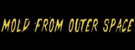 Mold From Outer Space artwork 1
