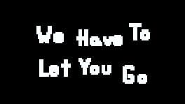We Have To Let You Go artwork 2