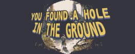 You Found a Hole in the Ground artwork 1