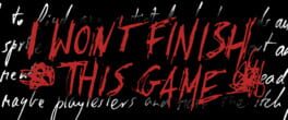I won't finish this game artwork 1