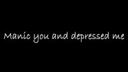 Manic you and depressed me artwork 2