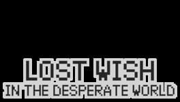 Lost Wish: In the Desperate World artwork 1