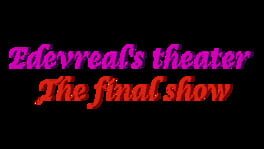 Edevreal's Theater: The Final Show artwork 2