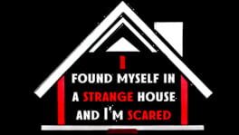 I Found Myself in a Strange House and I'm Scared artwork 2