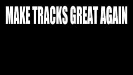 Make Tracks Great Again artwork 2