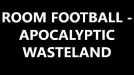 Room Football: Apocalyptic Wasteland artwork 2