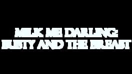 Milk Me Darling: Busty And The Breast artwork 2