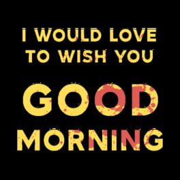 I Would Love to Wish You Good Morning artwork 2