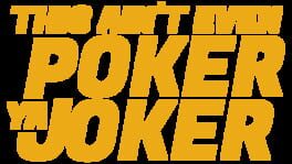 This Ain’t Even Poker, Ya Joker artwork 1