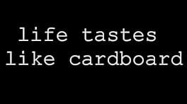 Life Tastes Like Cardboard artwork 2