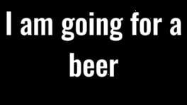 I Am Going for a Beer artwork 2