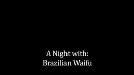 A Night With: Brazilian Waifu artwork 2