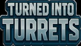 Turned Into Turrets artwork 2