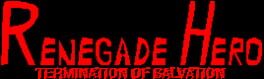 Renegade Hero: Termination of Salvation artwork 1