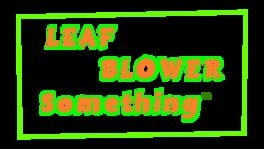 Leaf Blower Something artwork 2