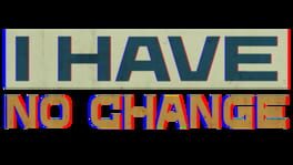 I Have No Change artwork 2