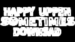 Happy Uppen Sometimes Downsad artwork 1