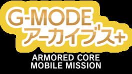 G-Mode Archives+: Armored Core Mobile Mission artwork 2