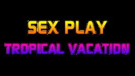 Sex Play: Tropical Vacation artwork 1